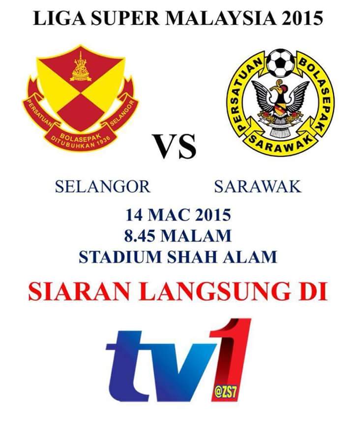 iselangor vs sarawa k2015, poster sarawak vs selangor 2015, liga super selangor vs sarawak 2015, 