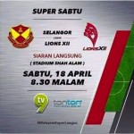 selangor vs lions XII , poster lions XII vs selangor 18.4.2015,