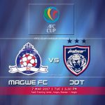 JDT VS MAGWE AFC CUP 2017