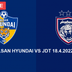 ULSAN HYUNDAI VS JDT