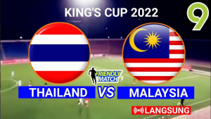 THAILAND VS MALAYSIA KING CUP 2022