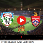 PFC SOGDIANA VS KUALA LUMPUR CITY
