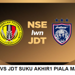 NEGERI SEMBILAN VS JDT PIALA MALAYSIA