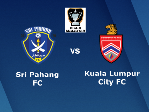 Sri pahang vs Kuala Lumpur city Piala Malaysia