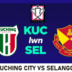 KUCHING CITY VS SELANGOR