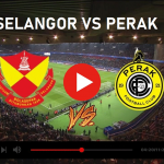 SELANGOR VS PERAK LIGA SUPER