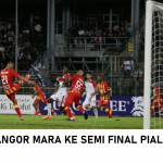 SELANGOR MARA KE SEMI FINAL PIALA FA 2024