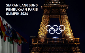 siaran langsung pembukaan paris olimpik 2024