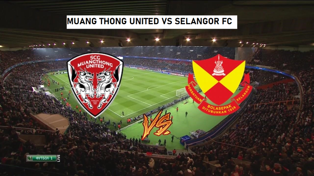 MUANG THONG UNITED VS SELANGOR FC