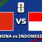 CHINA VS INDONESIA KELAYAKAN PIALA DUNIA