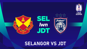 SELANGOR VS JDT