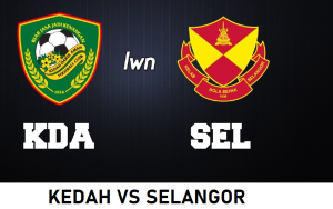 KEDAH VS SELANGOR